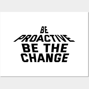 Be Proactive Be The Change Posters and Art